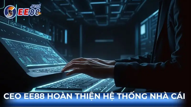 CEO-EE88-hoan-thien-he-thong-nha-cai