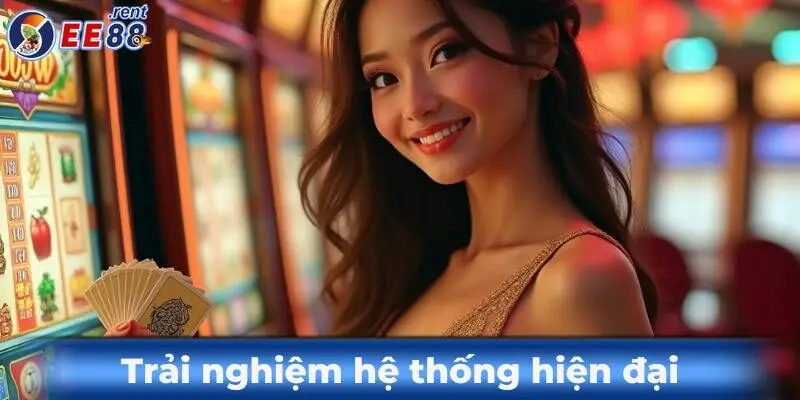 Trai-nghiem-he-thong-hien-dai