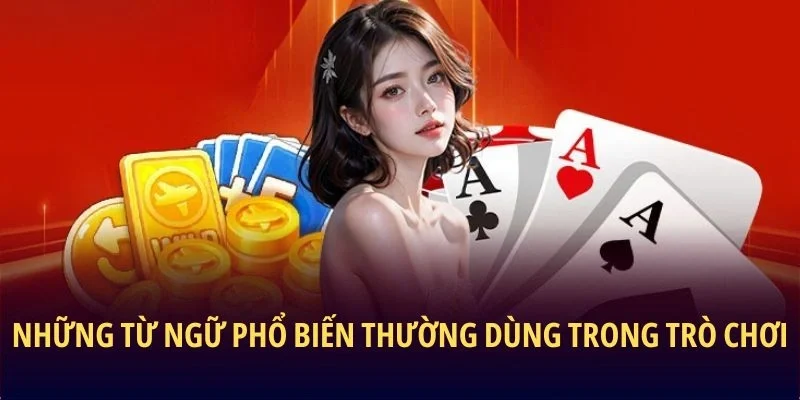 Những từ ngữ phổ biến thường dùng trong trò chơi