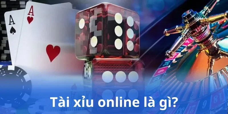Tài xỉu online là gì?