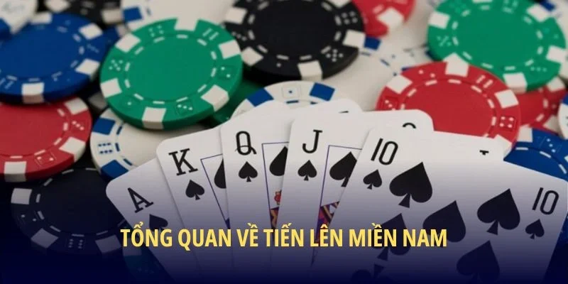 Tổng quan về Tiến Lên Miền Nam